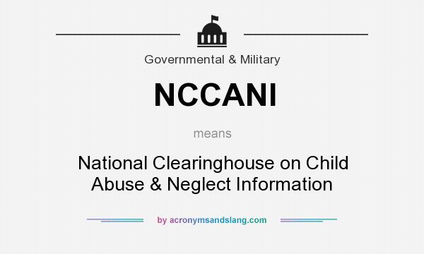 What does NCCANI mean? It stands for National Clearinghouse on Child Abuse & Neglect Information