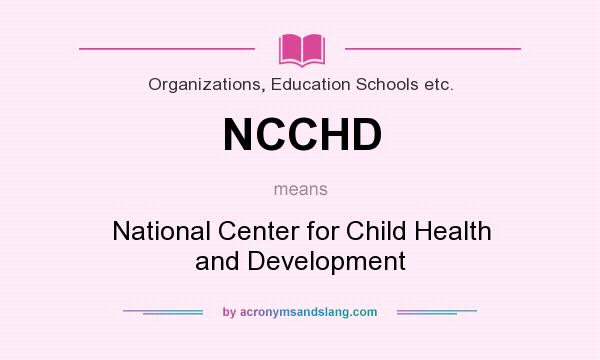 What does NCCHD mean? It stands for National Center for Child Health and Development