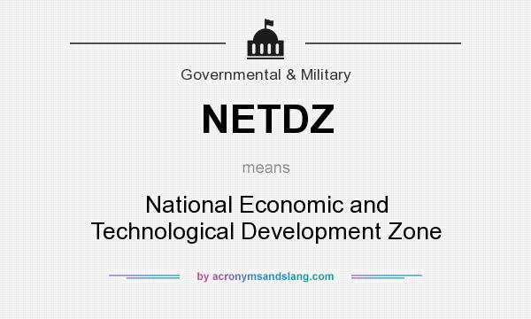 What does NETDZ mean? It stands for National Economic and Technological Development Zone