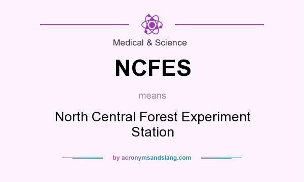 What does NCFES mean? It stands for North Central Forest Experiment Station