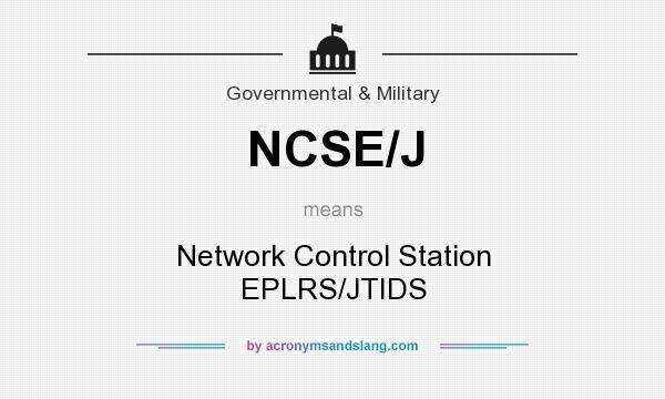 What does NCSE/J mean? It stands for Network Control Station EPLRS/JTIDS