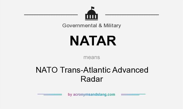 What does NATAR mean? It stands for NATO Trans-Atlantic Advanced Radar