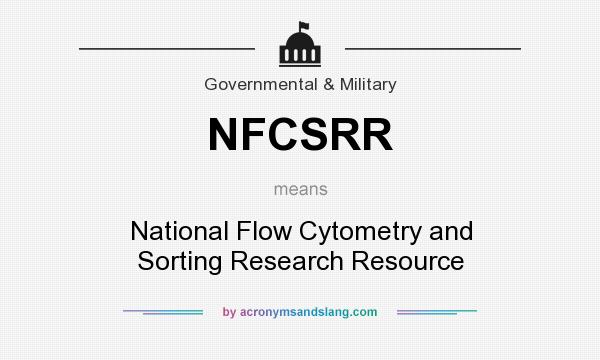 What does NFCSRR mean? It stands for National Flow Cytometry and Sorting Research Resource