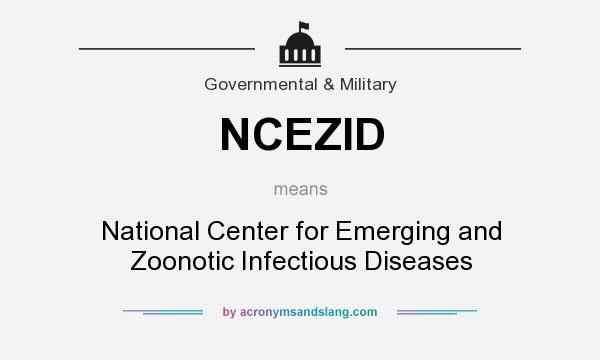 What does NCEZID mean? It stands for National Center for Emerging and Zoonotic Infectious Diseases