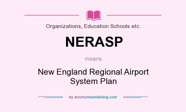 What does NERASP mean? It stands for New England Regional Airport System Plan