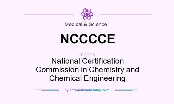 What does NCCCCE mean? It stands for National Certification Commission in Chemistry and Chemical Engineering