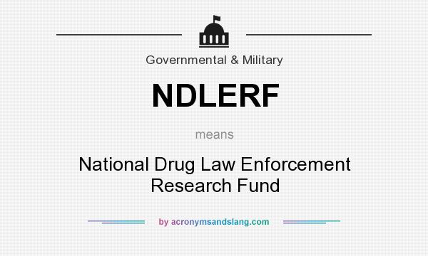 What does NDLERF mean? It stands for National Drug Law Enforcement Research Fund