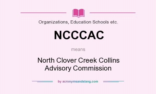 What does NCCCAC mean? It stands for North Clover Creek Collins Advisory Commission