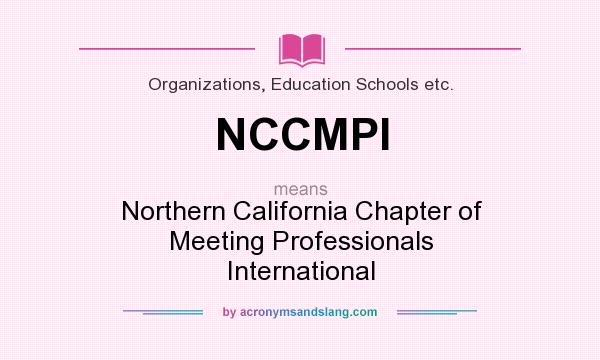What does NCCMPI mean? It stands for Northern California Chapter of Meeting Professionals International