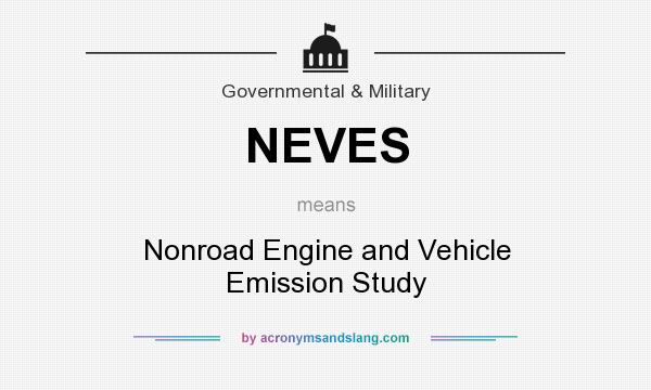 What does NEVES mean? It stands for Nonroad Engine and Vehicle Emission Study