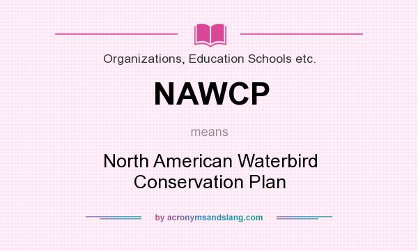 What does NAWCP mean? It stands for North American Waterbird Conservation Plan