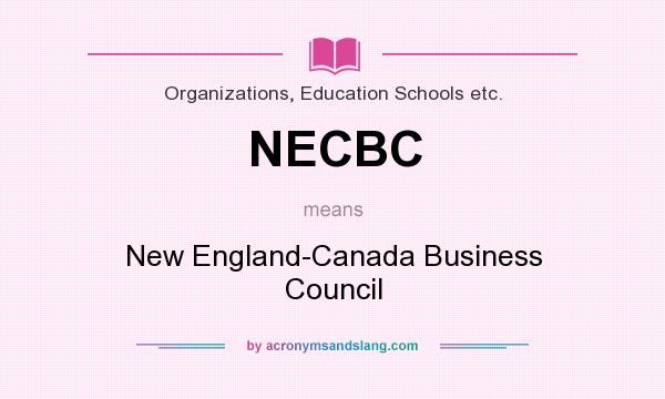 What does NECBC mean? It stands for New England-Canada Business Council