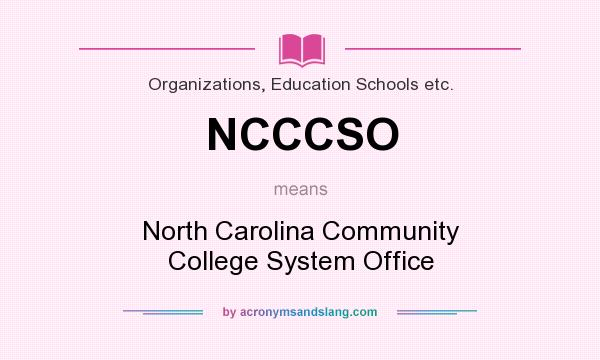 What does NCCCSO mean? It stands for North Carolina Community College System Office