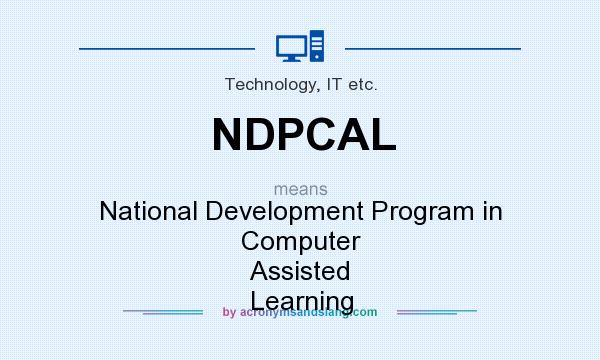 What does NDPCAL mean? It stands for National Development Program in Computer Assisted Learning