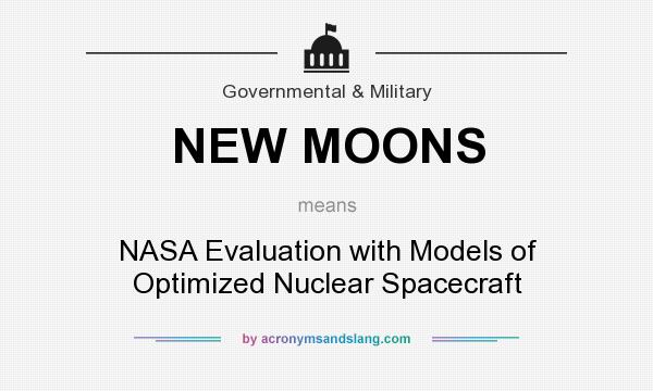 What does NEW MOONS mean? It stands for NASA Evaluation with Models of Optimized Nuclear Spacecraft