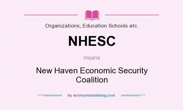 What does NHESC mean? It stands for New Haven Economic Security Coalition