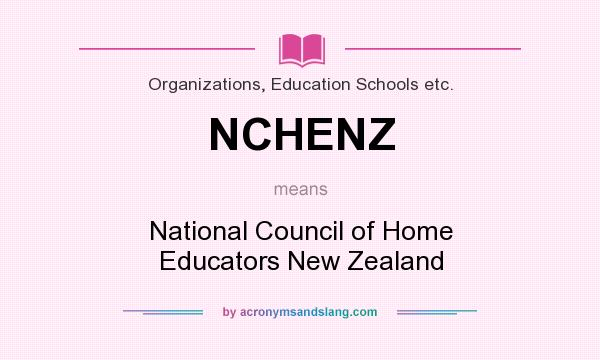 What does NCHENZ mean? It stands for National Council of Home Educators New Zealand