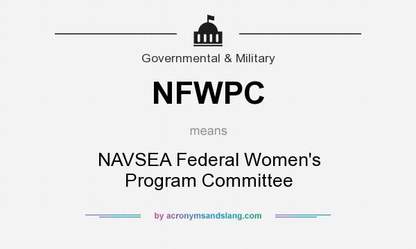 What does NFWPC mean? It stands for NAVSEA Federal Women`s Program Committee