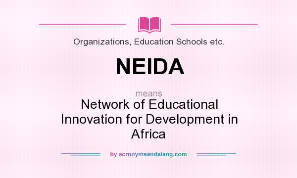 What does NEIDA mean? It stands for Network of Educational Innovation for Development in Africa