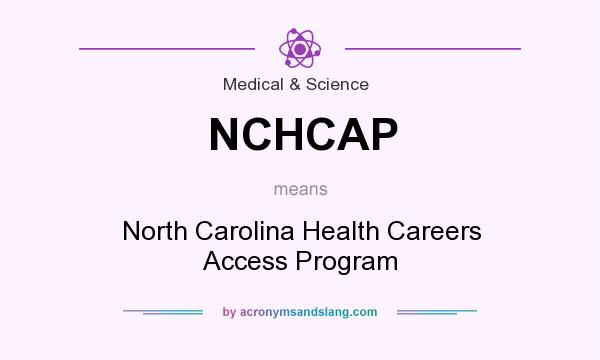What does NCHCAP mean? It stands for North Carolina Health Careers Access Program