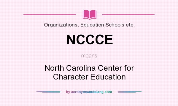 What does NCCCE mean? It stands for North Carolina Center for Character Education