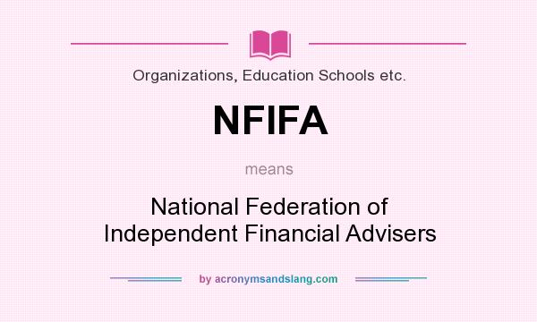 What does NFIFA mean? It stands for National Federation of Independent Financial Advisers