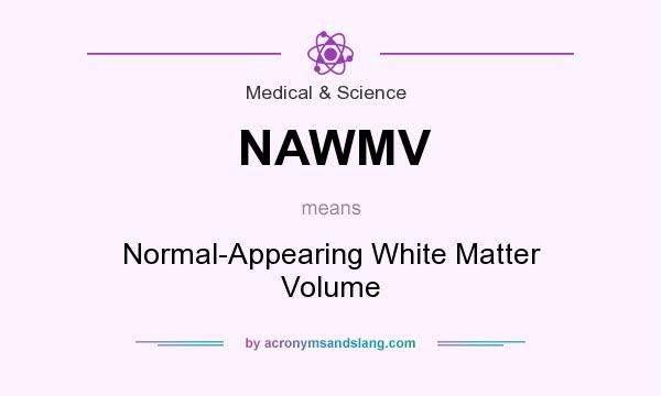What does NAWMV mean? It stands for Normal-Appearing White Matter Volume