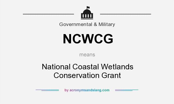 What does NCWCG mean? It stands for National Coastal Wetlands Conservation Grant