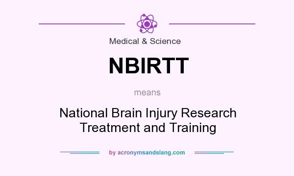 What does NBIRTT mean? It stands for National Brain Injury Research Treatment and Training