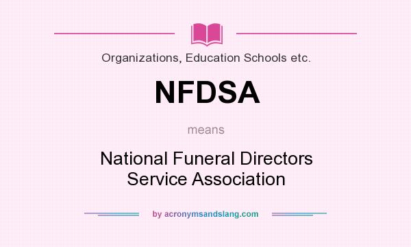 What does NFDSA mean? It stands for National Funeral Directors Service Association