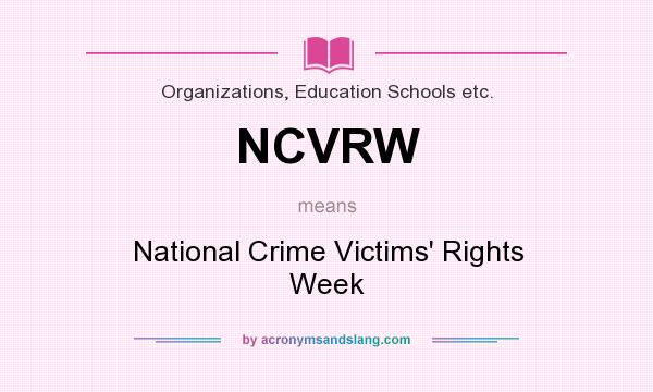What does NCVRW mean? It stands for National Crime Victims` Rights Week