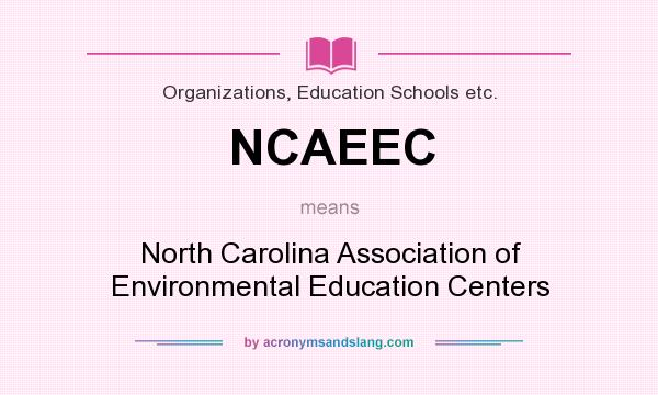 What does NCAEEC mean? It stands for North Carolina Association of Environmental Education Centers