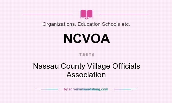 What does NCVOA mean? It stands for Nassau County Village Officials Association