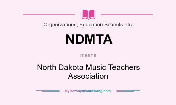 What does NDMTA mean? It stands for North Dakota Music Teachers Association