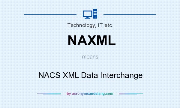 What does NAXML mean? It stands for NACS XML Data Interchange