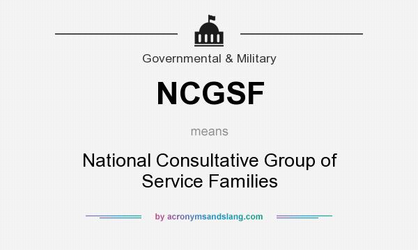 What does NCGSF mean? It stands for National Consultative Group of Service Families