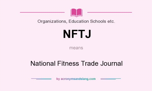 What does NFTJ mean? It stands for National Fitness Trade Journal