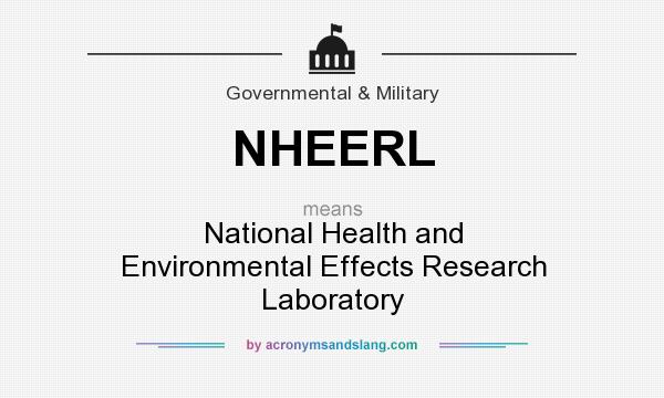 What does NHEERL mean? It stands for National Health and Environmental Effects Research Laboratory