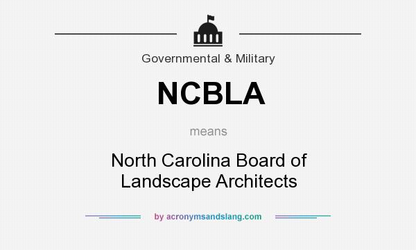 What does NCBLA mean? It stands for North Carolina Board of Landscape Architects