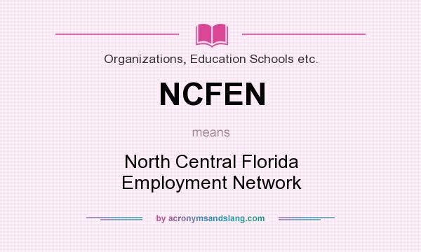 What does NCFEN mean? It stands for North Central Florida Employment Network