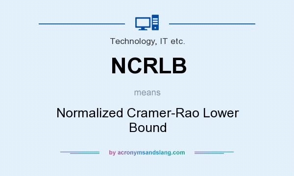 What does NCRLB mean? It stands for Normalized Cramer-Rao Lower Bound