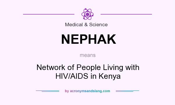 What does NEPHAK mean? It stands for Network of People Living with HIV/AIDS in Kenya