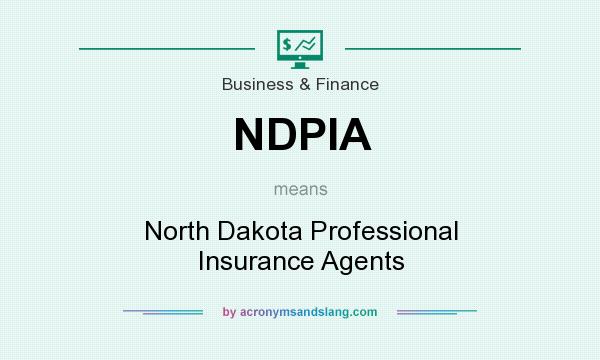 What does NDPIA mean? It stands for North Dakota Professional Insurance Agents