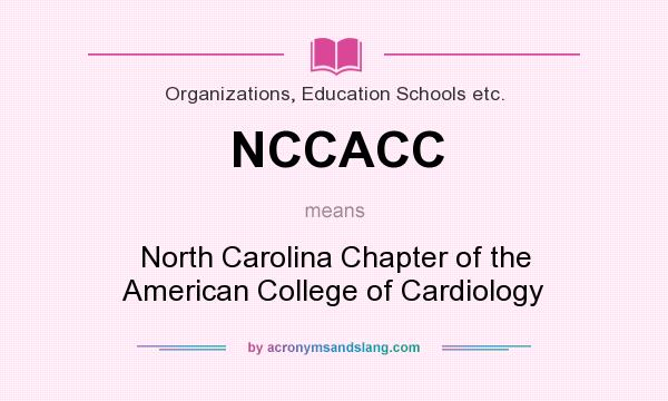 What does NCCACC mean? It stands for North Carolina Chapter of the American College of Cardiology