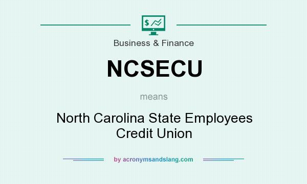 What does NCSECU mean? It stands for North Carolina State Employees Credit Union