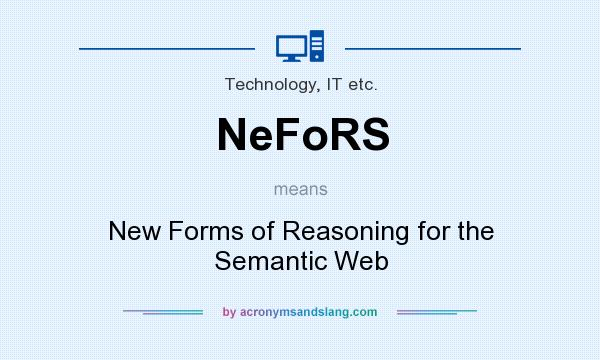 What does NeFoRS mean? It stands for New Forms of Reasoning for the Semantic Web