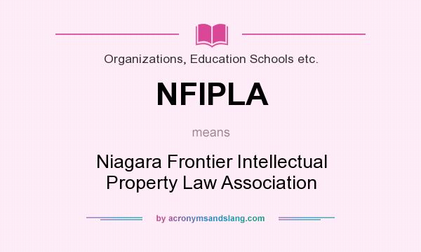 What does NFIPLA mean? It stands for Niagara Frontier Intellectual Property Law Association