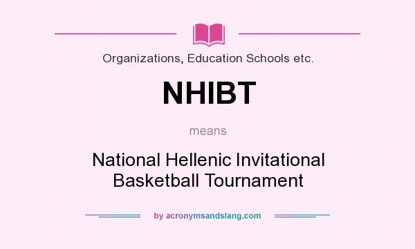 What does NHIBT mean? It stands for National Hellenic Invitational Basketball Tournament