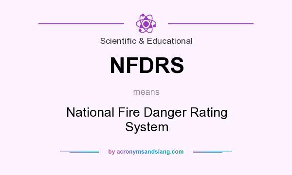 What does NFDRS mean? It stands for National Fire Danger Rating System