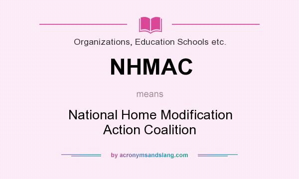 What does NHMAC mean? It stands for National Home Modification Action Coalition